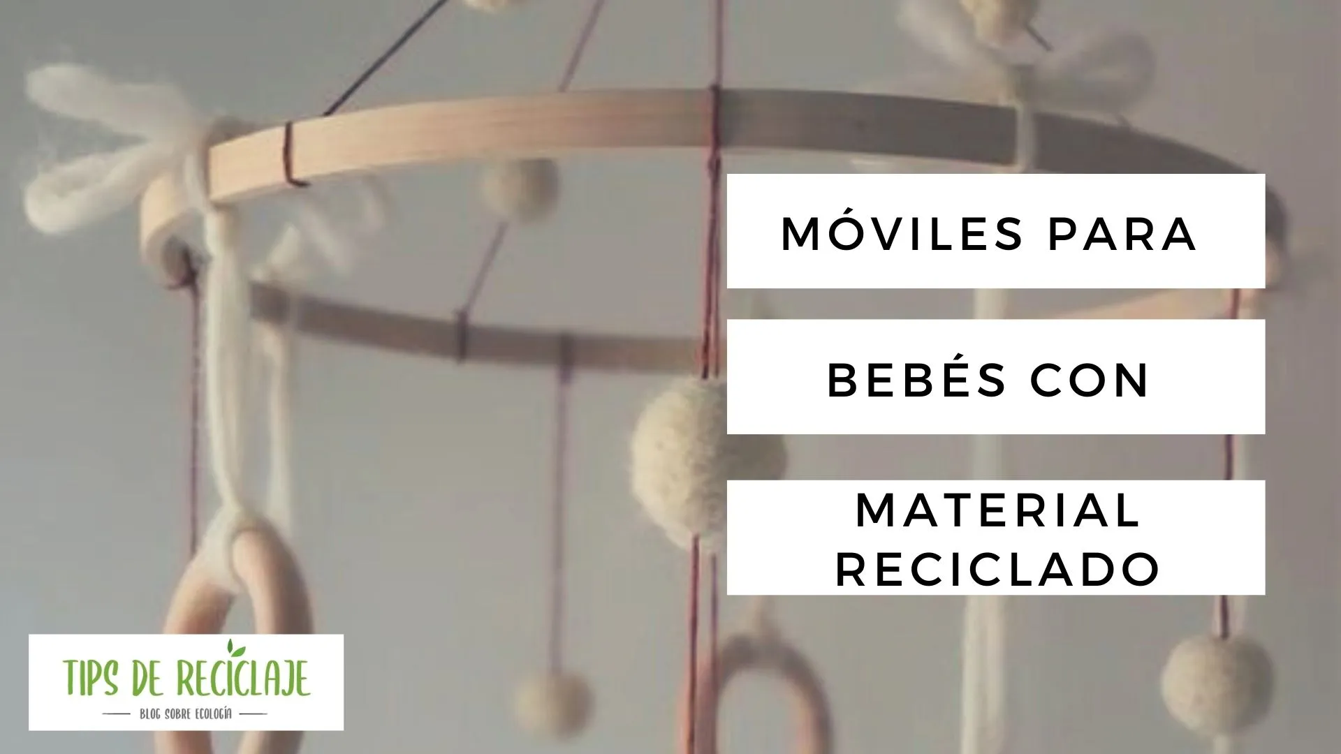 Móviles para bebés con material reciclado