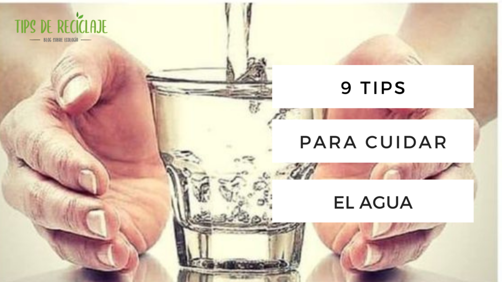 9 Tips para el cuidado de agua.